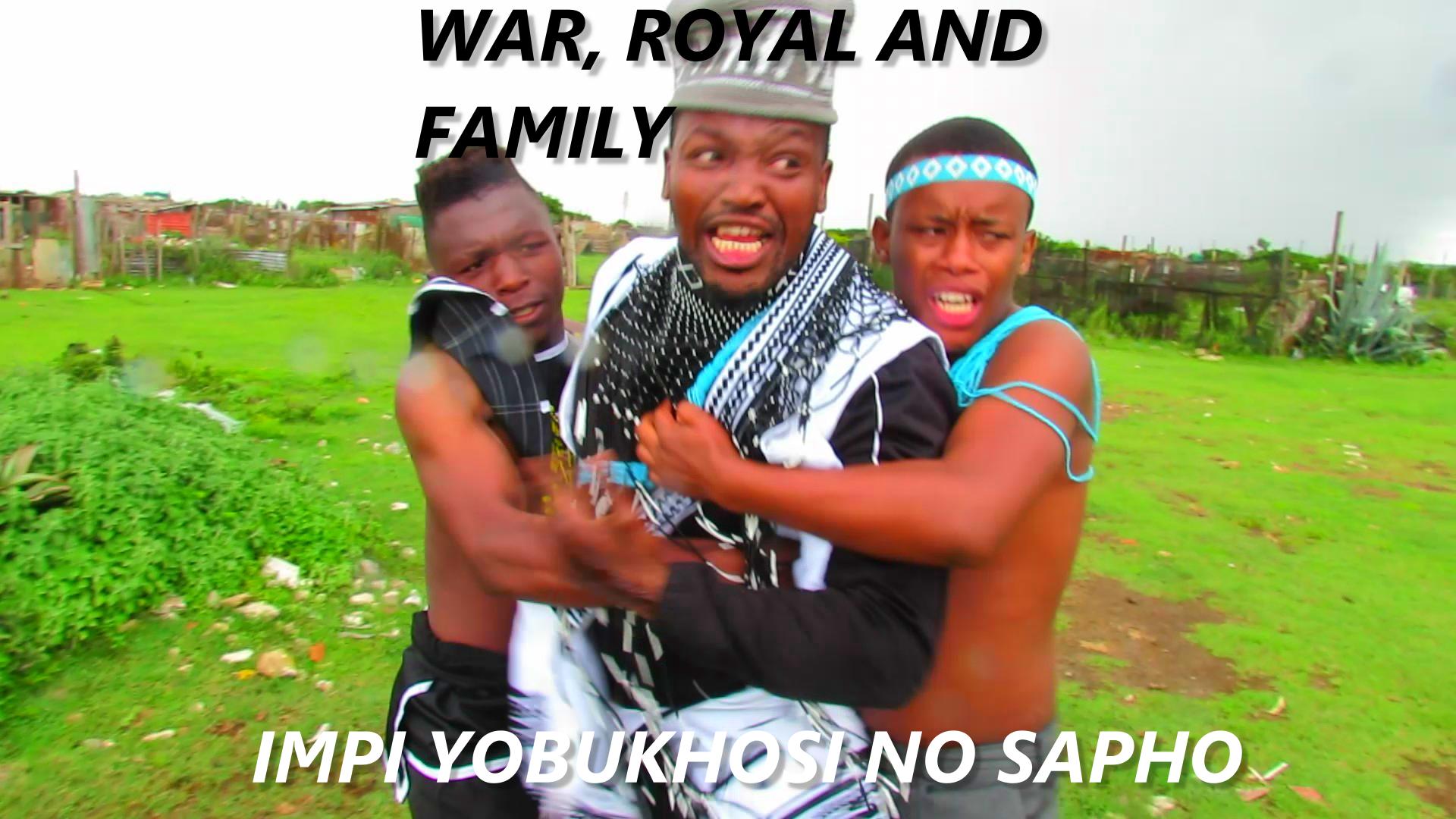 War, Royal and Family/Impi Yobukhosi No Sapho